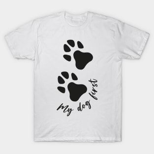 My Dog First T-Shirt